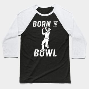 Cricket Player Bowler Born To Bowl 3 Cricket Fan Baseball T-Shirt